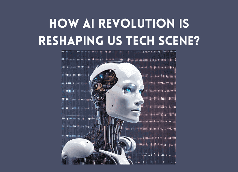 How AI Revolution is Reshaping US Tech Scene?