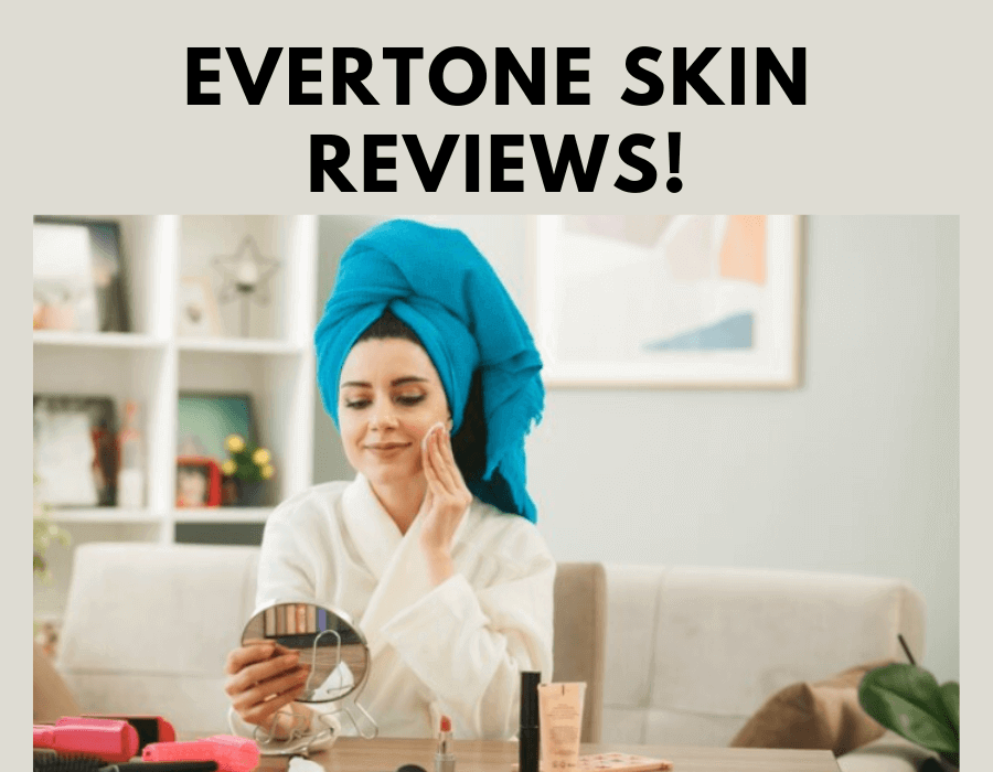 Evertone Skin Reviews Exposed: Is It Worth the Investment?